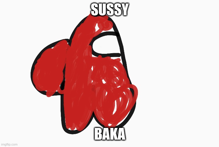 Funny | SUSSY; BAKA | image tagged in funny | made w/ Imgflip meme maker