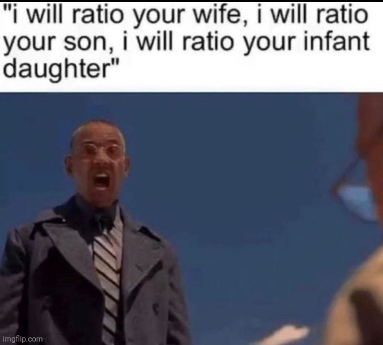 Ratio | image tagged in ratio | made w/ Imgflip meme maker