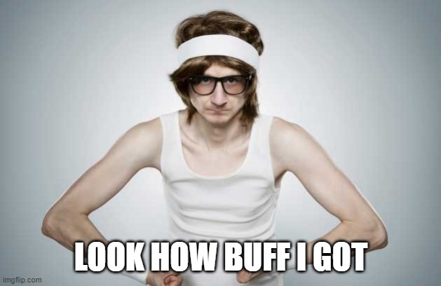 Skinny Gym Guy | LOOK HOW BUFF I GOT | image tagged in skinny gym guy | made w/ Imgflip meme maker