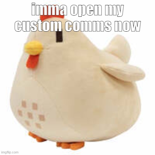 may be temporary | imma open my custom comms now | image tagged in peace offering | made w/ Imgflip meme maker