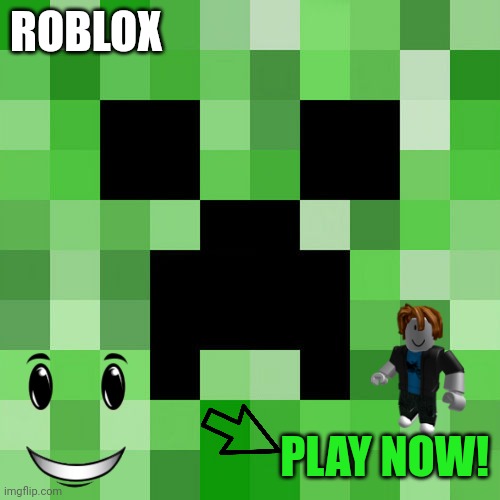 -ADVERTISMENT- | ROBLOX; PLAY NOW! | image tagged in memes,roblox | made w/ Imgflip meme maker