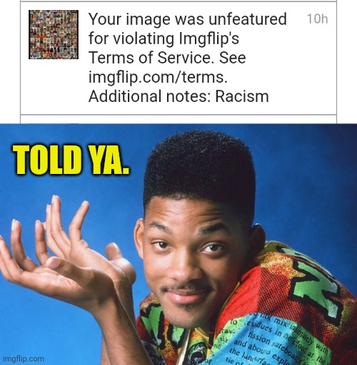 TOLD YA. | image tagged in told ya will smith | made w/ Imgflip meme maker