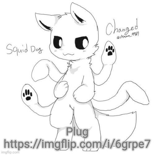 Squid dog | Plug
https://imgflip.com/i/6grpe7 | image tagged in squid dog | made w/ Imgflip meme maker