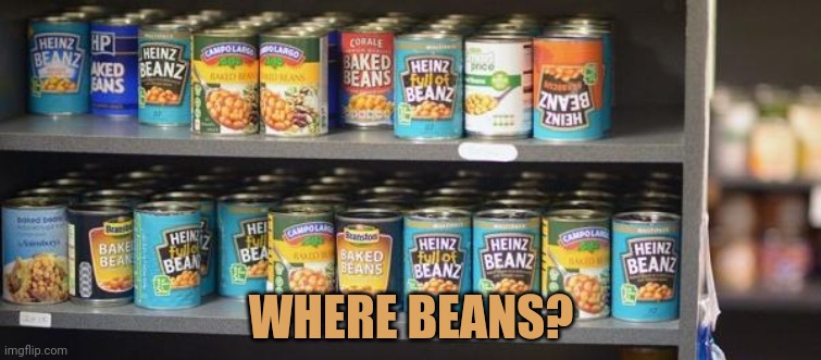 WHERE BEANS? | made w/ Imgflip meme maker