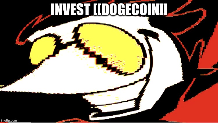Extra deep fried Spamton NEO | INVEST [[DOGECOIN]] | image tagged in extra deep fried spamton neo | made w/ Imgflip meme maker