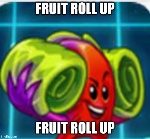 FRUIT ROLL UP; FRUIT ROLL UP | made w/ Imgflip meme maker