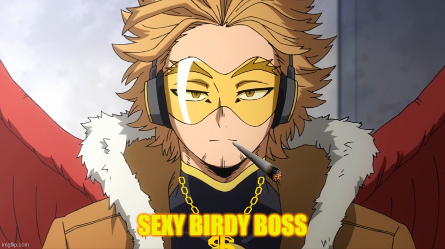 oh my god Keigo | SEXY BIRDY BOSS | made w/ Imgflip meme maker