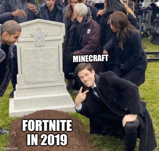 Grant Gustin over grave | MINECRAFT; FORTNITE IN 2019 | image tagged in grant gustin over grave | made w/ Imgflip meme maker