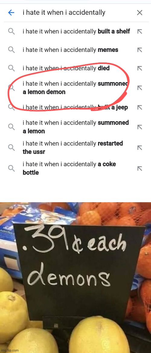 I hate it when that happens | image tagged in lemons,demons | made w/ Imgflip meme maker