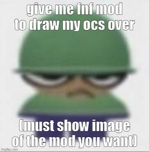 give me fnf mod to draw my ocs over; (must show image of the mod you want) | made w/ Imgflip meme maker