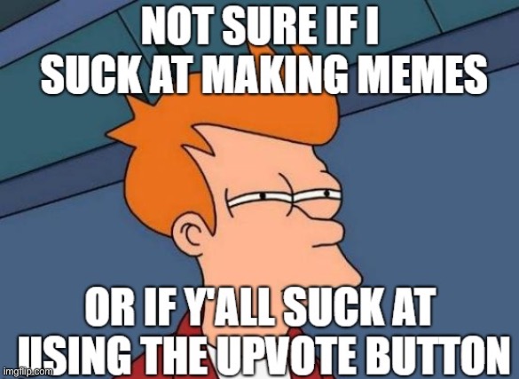 People sicks using the upvote button | image tagged in funny memes | made w/ Imgflip meme maker