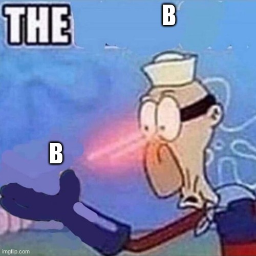 Barnacle boy THE | B; B | image tagged in barnacle boy the | made w/ Imgflip meme maker