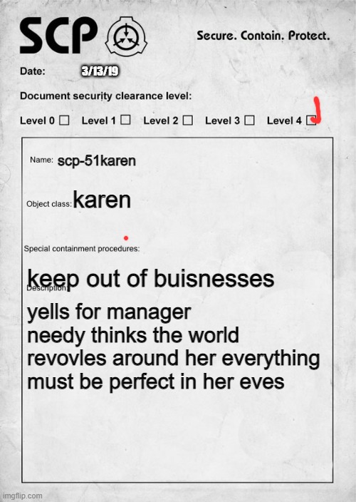 karens | 3/13/19; scp-51karen; karen; keep out of buisnesses; yells for manager needy thinks the world revovles around her everything must be perfect in her eves | image tagged in scp document | made w/ Imgflip meme maker