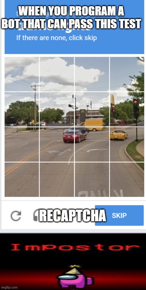 hmmm...sus | WHEN YOU PROGRAM A BOT THAT CAN PASS THIS TEST; RECAPTCHA | image tagged in funny memes,bots,imposter,among us | made w/ Imgflip meme maker