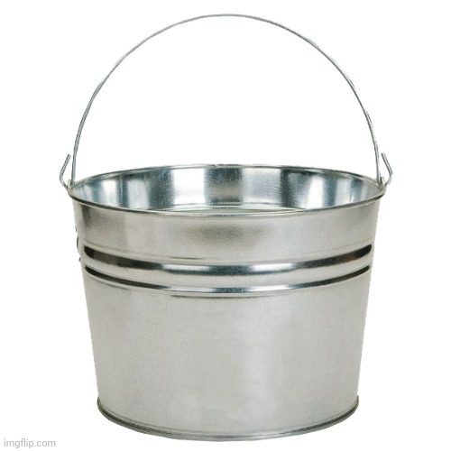 This is a bucket | image tagged in this is a bucket | made w/ Imgflip meme maker