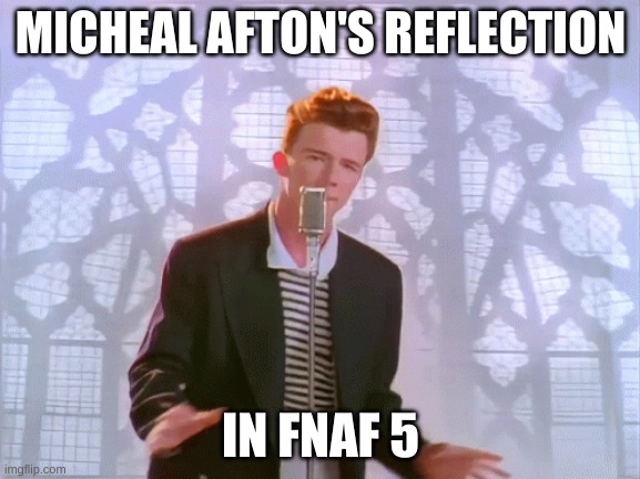 MICHEAL AFTON'S REFLECTION; IN FNAF 5 | image tagged in fnaf | made w/ Imgflip meme maker