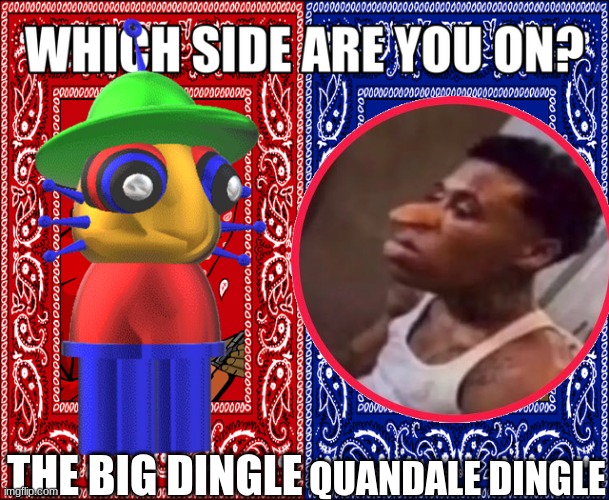 THE BIG DINGLE; QUANDALE DINGLE | made w/ Imgflip meme maker