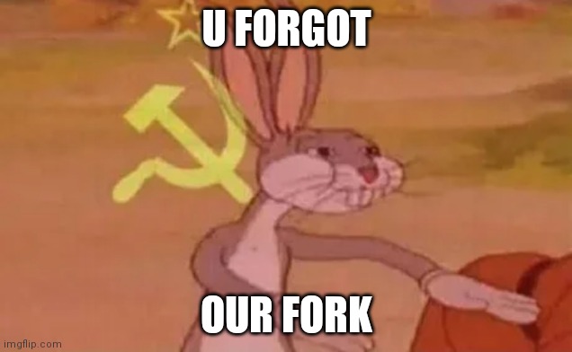 U FORGOT OUR FORK | image tagged in bugs bunny communist | made w/ Imgflip meme maker