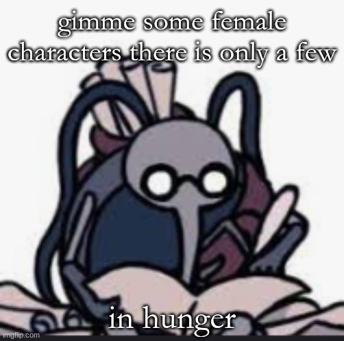 Cornfier`s Template | gimme some female characters there is only a few; in hunger | image tagged in cornfier s template | made w/ Imgflip meme maker
