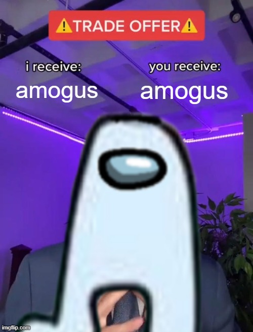 My sense of humour died | amogus; amogus | image tagged in sus | made w/ Imgflip meme maker