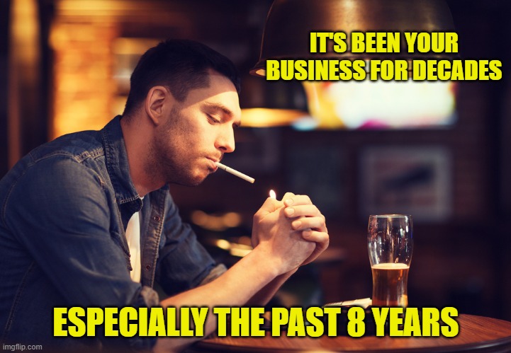 IT'S BEEN YOUR BUSINESS FOR DECADES ESPECIALLY THE PAST 8 YEARS | made w/ Imgflip meme maker