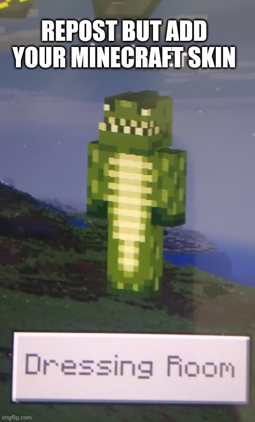 REPOST BUT ADD YOUR MINECRAFT SKIN | made w/ Imgflip meme maker