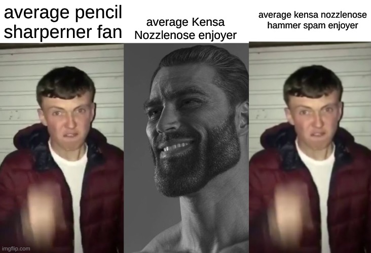 k-3 is great because there is a wall |  average kensa nozzlenose hammer spam enjoyer; average Kensa Nozzlenose enjoyer; average pencil sharperner fan | image tagged in average fan vs average enjoyer | made w/ Imgflip meme maker