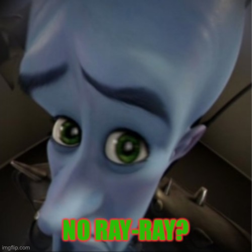 Megamind peeking | NO RAY-RAY? | image tagged in megamind peeking | made w/ Imgflip meme maker