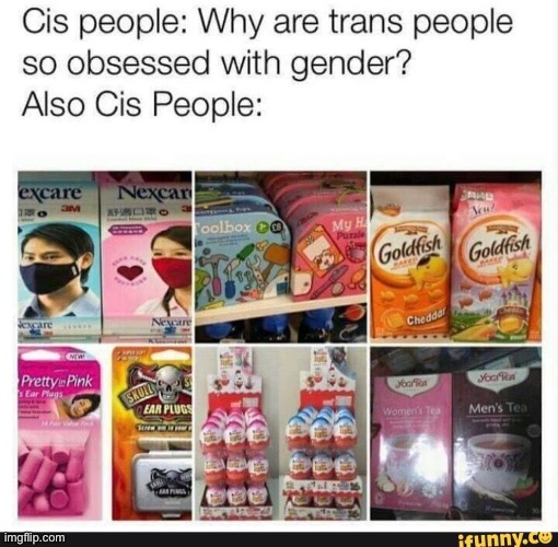 Why do people gender products so much | image tagged in gender,transgender,pointlessly gendered | made w/ Imgflip meme maker