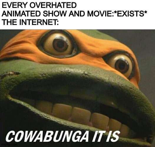 Cowabunga it is - Imgflip