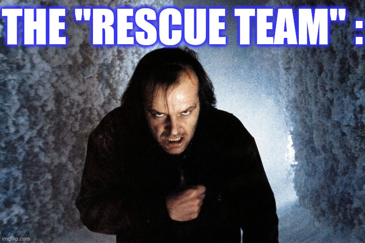 THE "RESCUE TEAM" : | made w/ Imgflip meme maker