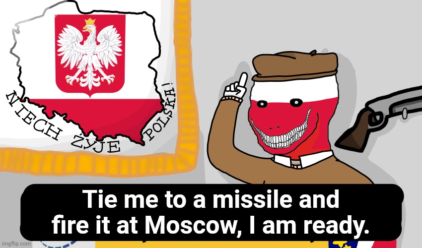 Tie me to a missile and fire it at Moscow, I am ready. | made w/ Imgflip meme maker