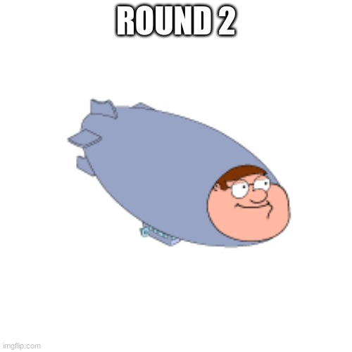 the hindenpeter | ROUND 2 | image tagged in the hindenpeter | made w/ Imgflip meme maker