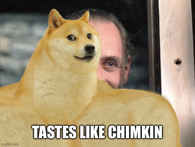 Hannibal dog | TASTES LIKE CHIMKIN | image tagged in chicken,hannibal lecter,chimkin | made w/ Imgflip meme maker