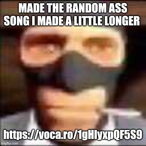 i'll use my actual voice and some actual beats instead of using an app i found from the playstore later. | MADE THE RANDOM ASS SONG I MADE A LITTLE LONGER; https://voca.ro/1gHlyxpQF5S9 | image tagged in spi | made w/ Imgflip meme maker
