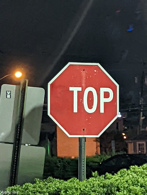 Behold, the top sign | image tagged in top sign | made w/ Imgflip meme maker