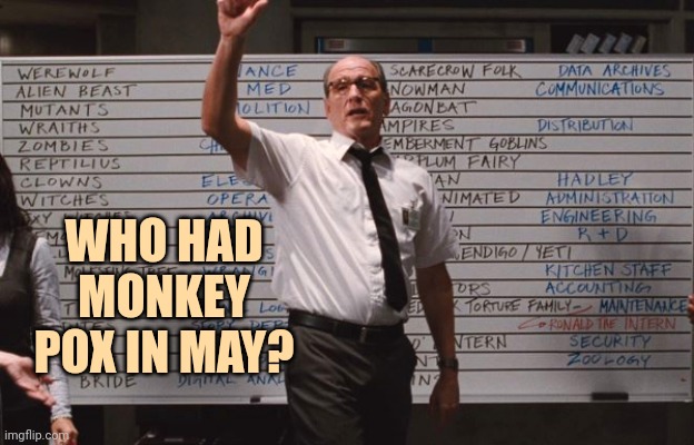 I did not. | WHO HAD MONKEY POX IN MAY? | image tagged in cabin the the woods | made w/ Imgflip meme maker