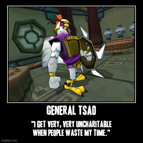 Don't waste General Tsao's time if you go in front of him | image tagged in funny,demotivationals,memes,sly cooper,general tsao,video games | made w/ Imgflip demotivational maker