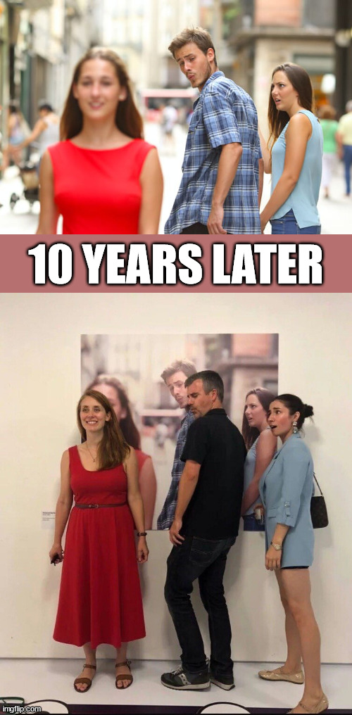 The 10th anniversary of one of the best wholesome memes |  10 YEARS LATER | image tagged in memes,distracted boyfriend,reunion,anniversary,happy anniversary,photo | made w/ Imgflip meme maker