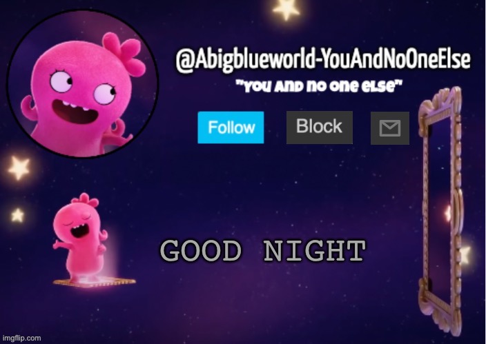 Message of good night sleeping. | GOOD NIGHT 💤 | image tagged in abigblueworld something s up | made w/ Imgflip meme maker