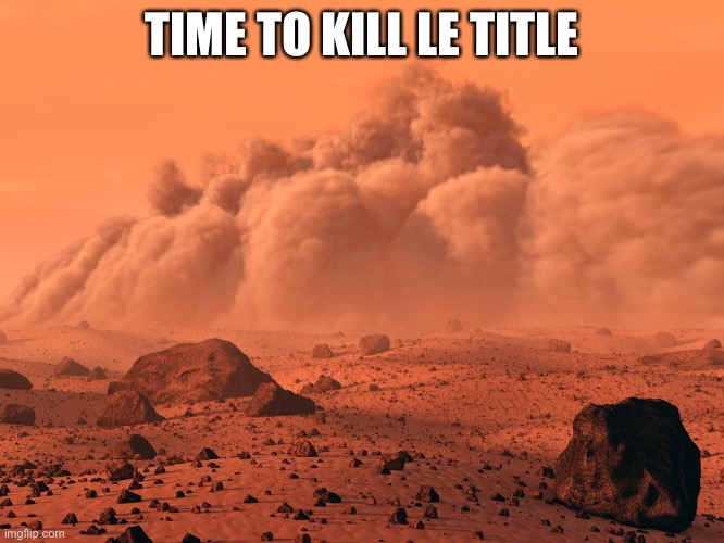 TIME TO KILL LE TITLE | made w/ Imgflip meme maker
