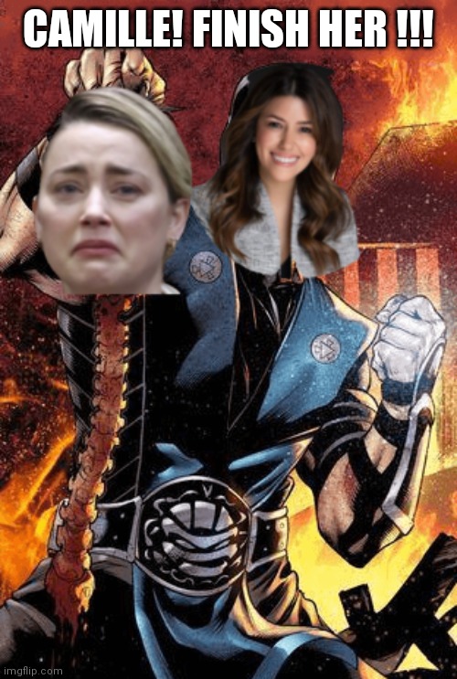 CAMILLE! FINISH HER !!! | image tagged in amber heard,mortal kombat,scorpion,trial,owned,johnny depp | made w/ Imgflip meme maker
