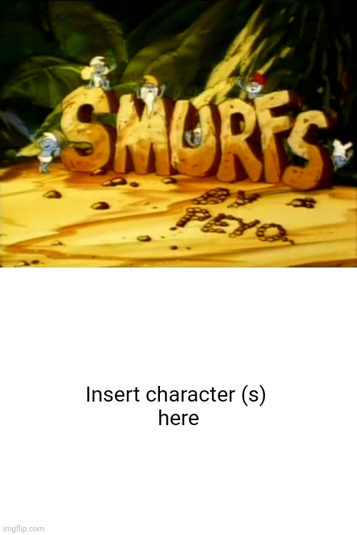 Someone reacts to Season 9 of The Smurfs | Insert character (s) 
here | image tagged in the smurfs,season 9,hanna barbera,custom template,reaction meme,1980s | made w/ Imgflip meme maker