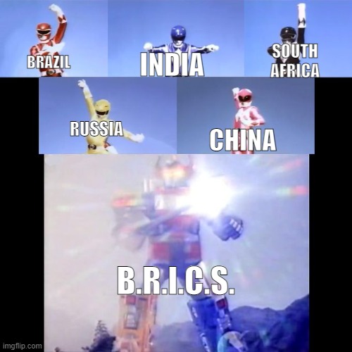 B.R.I.C.S. |  SOUTH AFRICA; INDIA; BRAZIL; RUSSIA; CHINA; B.R.I.C.S. | image tagged in power rangers,bricks,brics,country memes,history memes,oh wow are you actually reading these tags | made w/ Imgflip meme maker