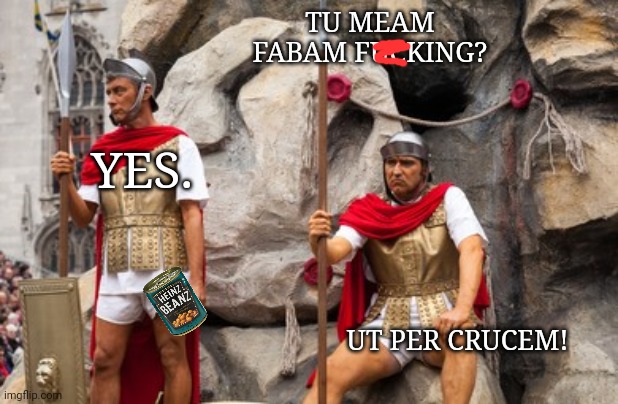 TU MEAM FABAM FUCKING? YES. UT PER CRUCEM! | made w/ Imgflip meme maker