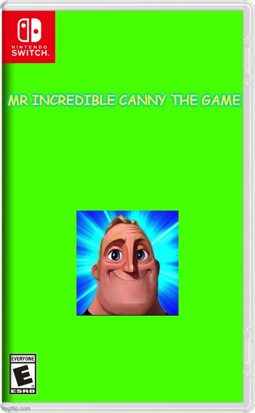 mr incredible canny the game | MR INCREDIBLE CANNY THE GAME | image tagged in nintendo switch | made w/ Imgflip meme maker