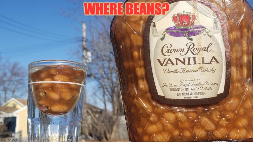 WHERE BEANS? | made w/ Imgflip meme maker