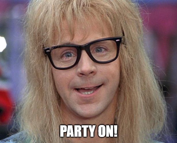 GARTH | PARTY ON! | image tagged in garth | made w/ Imgflip meme maker