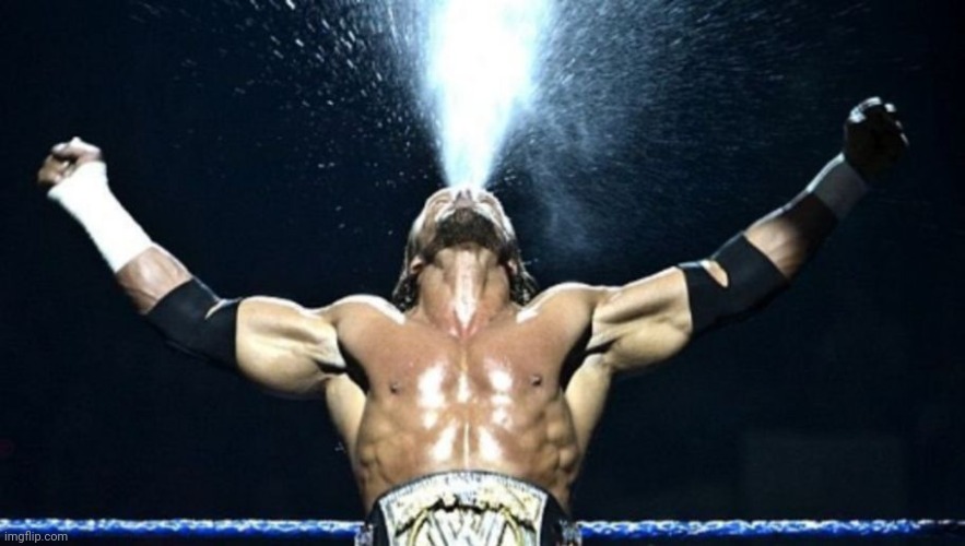 When you dont like your water | image tagged in triple h | made w/ Imgflip meme maker