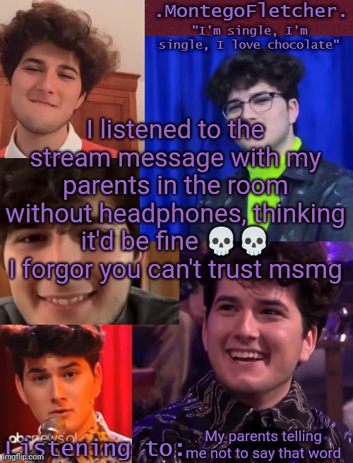 Gjon my love | I listened to the stream message with my parents in the room without headphones, thinking it'd be fine 💀💀 I forgor you can't trust msmg; My parents telling me not to say that word | image tagged in gjon my love | made w/ Imgflip meme maker
